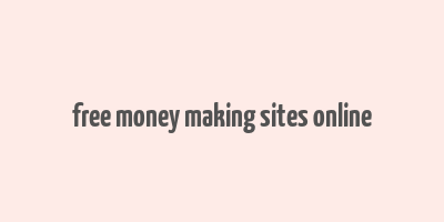 free money making sites online