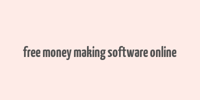 free money making software online