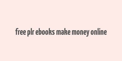 free plr ebooks make money online