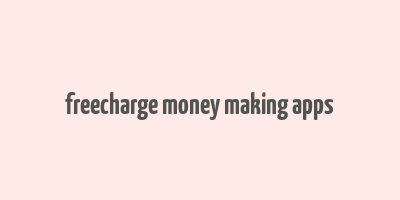 freecharge money making apps