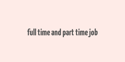 full time and part time job