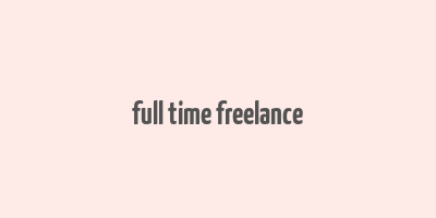 full time freelance