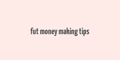 fut money making tips