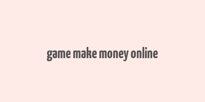 game make money online