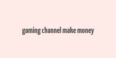 gaming channel make money