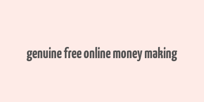 genuine free online money making