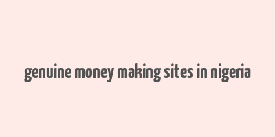 genuine money making sites in nigeria