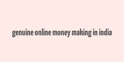 genuine online money making in india