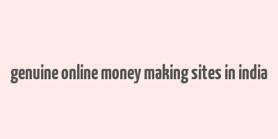 genuine online money making sites in india