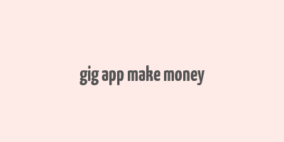 gig app make money