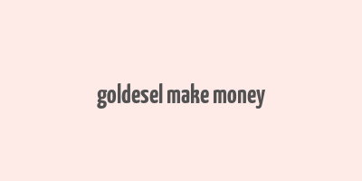 goldesel make money