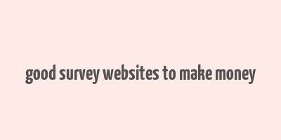 good survey websites to make money