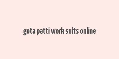 gota patti work suits online