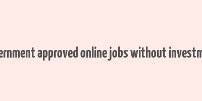 government approved online jobs without investment