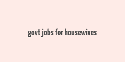 govt jobs for housewives