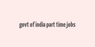 govt of india part time jobs