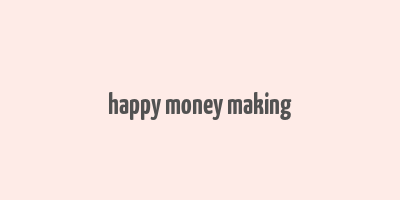 happy money making