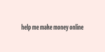 help me make money online