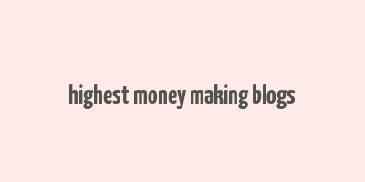 highest money making blogs