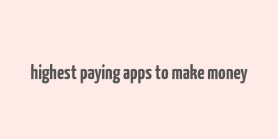 highest paying apps to make money