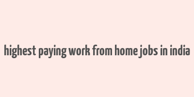 highest paying work from home jobs in india