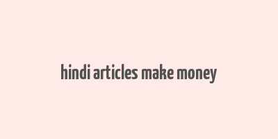 hindi articles make money