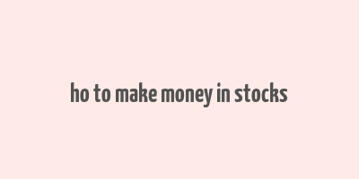 ho to make money in stocks