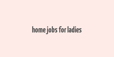 home jobs for ladies