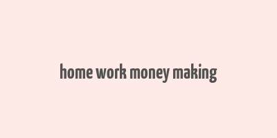 home work money making