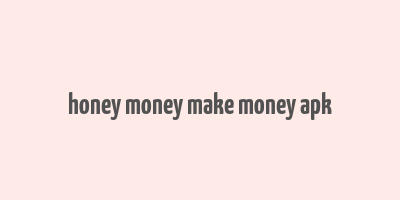 honey money make money apk