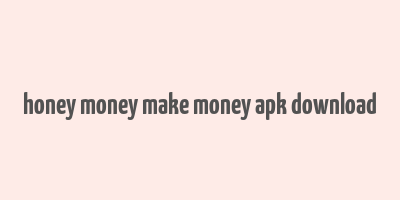 honey money make money apk download