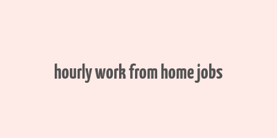 hourly work from home jobs