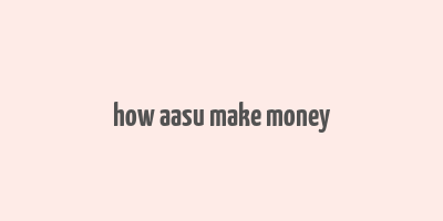 how aasu make money