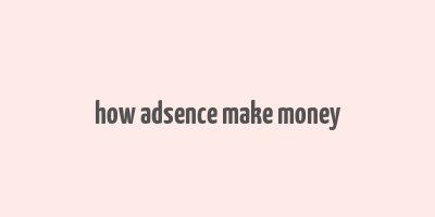 how adsence make money