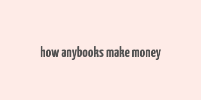 how anybooks make money