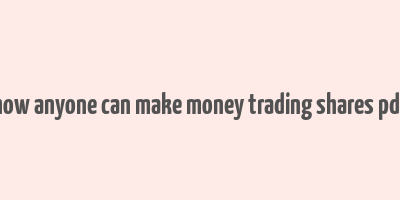 how anyone can make money trading shares pdf