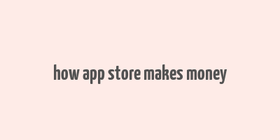 how app store makes money