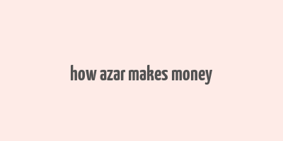 how azar makes money