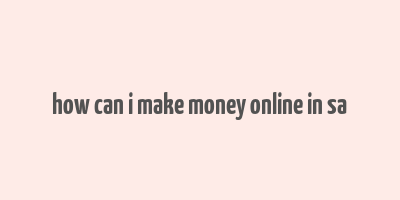 how can i make money online in sa