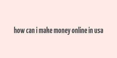 how can i make money online in usa