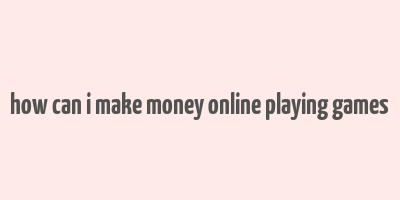 how can i make money online playing games