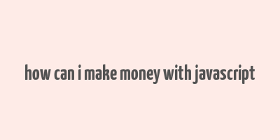 how can i make money with javascript