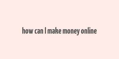 how can l make money online