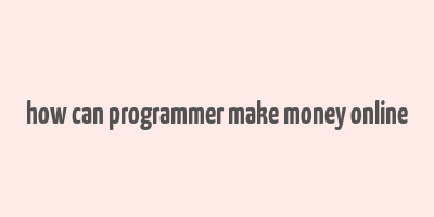 how can programmer make money online