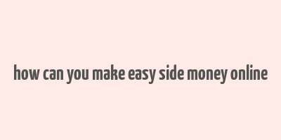 how can you make easy side money online