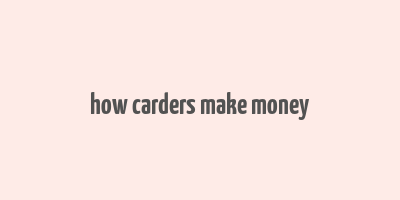 how carders make money