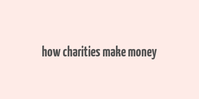 how charities make money