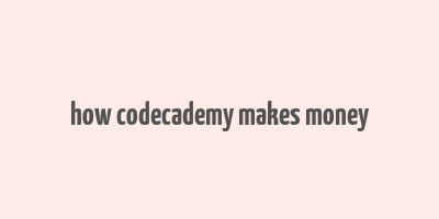 how codecademy makes money