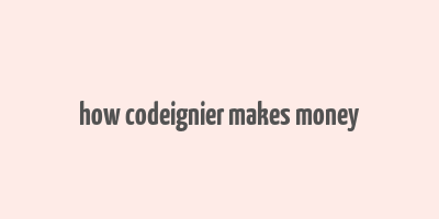 how codeignier makes money