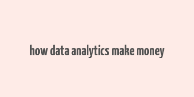 how data analytics make money